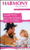 Un incendio nel cuore: Harmony Collezione. E-book. Formato EPUB ebook di Charlotte Maclay