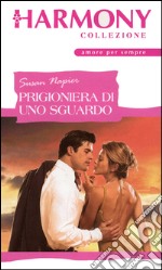 Prigioniera di uno sguardo: Harmony Collezione. E-book. Formato EPUB ebook