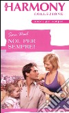 Noi, per sempre!: Harmony Collezione. E-book. Formato EPUB ebook di Sara Wood