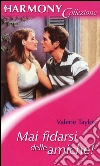 Mai fidarsi delle amiche!: Harmony Collezione. E-book. Formato EPUB ebook di Valerie Taylor