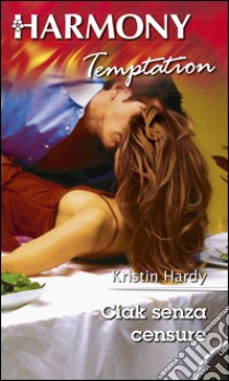 Ciak senza censure. E-book. Formato EPUB ebook di Kristin Hardy