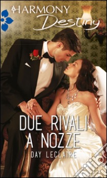 Due rivali a nozze: Harmony Destiny. E-book. Formato EPUB ebook di Day Leclaire