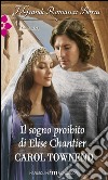 Il sogno proibito di Elise Chantier: I Grandi Romanzi Storici. E-book. Formato EPUB ebook di Carol Townend