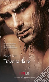 Travolta da te. E-book. Formato EPUB ebook di Hope Tarr