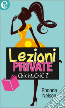 Lezioni private: eLit. E-book. Formato EPUB ebook di Rhonda Nelson