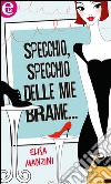 Specchio, specchio delle mie brame.... E-book. Formato EPUB ebook