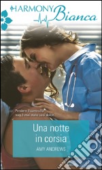 Una notte in corsia: Harmony Bianca. E-book. Formato EPUB ebook