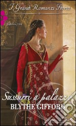 Sussurri a palazzo: I Grandi Romanzi Storici. E-book. Formato EPUB ebook