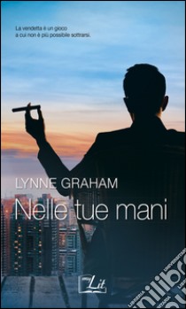 Nelle tue mani: Harmony MyLit. E-book. Formato EPUB ebook di Lynne Graham