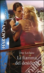 La fiamma del desiderio: Harmony Destiny. E-book. Formato EPUB ebook