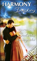 Sedotta in segreto: Harmony Destiny. E-book. Formato EPUB ebook