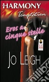 Eros a cinque stelle. E-book. Formato EPUB ebook di Jo Leigh