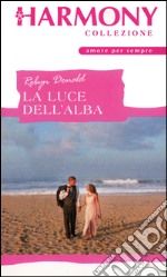 La luce dell'alba: Harmony Collezione. E-book. Formato EPUB ebook