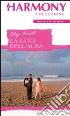La luce dell'alba: Harmony Collezione. E-book. Formato EPUB ebook di Robyn Donald