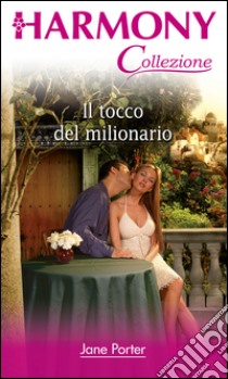 Il tocco del milionario: Harmony Collezione. E-book. Formato EPUB ebook di Jane Porter