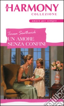 Un amore senza confini: Harmony Collezione. E-book. Formato EPUB ebook di Teresa Southwick