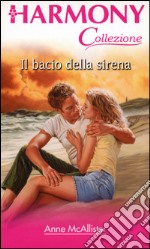 Il bacio della sirena: Harmony Collezione. E-book. Formato EPUB ebook