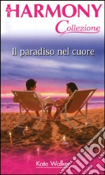 Il paradiso del cuore: Harmony Collezione. E-book. Formato EPUB ebook