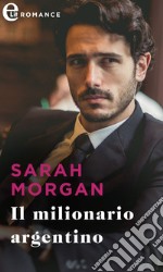 Il milionario argentino (eLit): eLit. E-book. Formato EPUB ebook