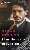 Il milionario argentino (eLit). E-book. Formato EPUB ebook di Sarah Morgan
