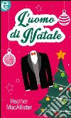 L'uomo di Natale: eLit. E-book. Formato EPUB ebook di Heather Macallister