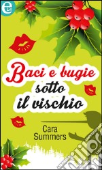 Baci e bugie sotto il vischio: eLit. E-book. Formato EPUB ebook