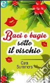 Baci e bugie sotto il vischio. E-book. Formato EPUB ebook di Cara Summers