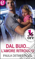 Dal buio... l'amore, ritrovato: eLit. E-book. Formato EPUB ebook