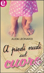 A piedi nudi sul cuore. E-book. Formato EPUB ebook