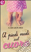 A piedi nudi sul cuore. E-book. Formato EPUB ebook