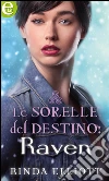 Le sorelle del destino: Raven. E-book. Formato EPUB ebook di Rinda Elliott