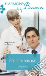 Baciami ancora!: Harmony Bianca. E-book. Formato EPUB ebook