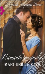 L'amante spagnola: I Grandi Romanzi Storici. E-book. Formato EPUB ebook