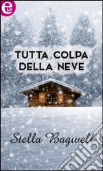 Tutta colpa della neve: eLit. E-book. Formato EPUB ebook