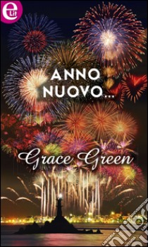 Anno nuovo...: eLit. E-book. Formato EPUB ebook di Grace Green