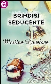 Brindisi seducente. E-book. Formato EPUB ebook di Merline Lovelace