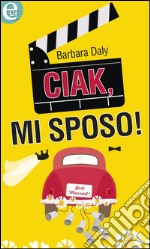 Ciak, mi sposo!: eLit. E-book. Formato EPUB ebook