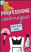Professione: combinaguai (eLit). E-book. Formato EPUB ebook di Cheryl Anne Porter
