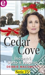 Incontri sotto il vischio (eLit): Cedar Cove - Vol.12. E-book. Formato EPUB ebook