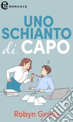 Uno schianto di capo (eLit). E-book. Formato EPUB ebook