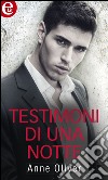 Testimoni di una notte (eLit). E-book. Formato EPUB ebook di Anne Oliver