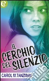Il cerchio del silenzio. E-book. Formato EPUB ebook di Carol M. Tanzman