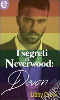 I segreti di Neverwood: Devon (eLit): eLit. E-book. Formato EPUB ebook di Libby Drew