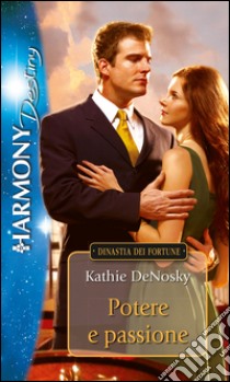 Potere e passione: Harmony Destiny. E-book. Formato EPUB ebook di Kathie DeNosky