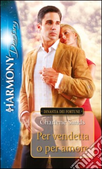 Per vendetta o per amore: Harmony Destiny. E-book. Formato EPUB ebook di Charlene Sands