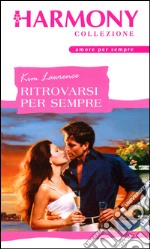 Ritrovarsi per sempre: Harmony Collezione. E-book. Formato EPUB ebook