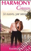 Di nuovo, per sempre: Harmony Collezione. E-book. Formato EPUB ebook