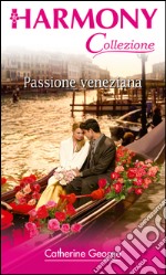 Passione veneziana: Harmony Collezione. E-book. Formato EPUB