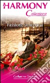 Passione veneziana: Harmony Collezione. E-book. Formato EPUB ebook