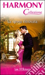 La sposa ritrovata: Harmony Collezione. E-book. Formato EPUB ebook